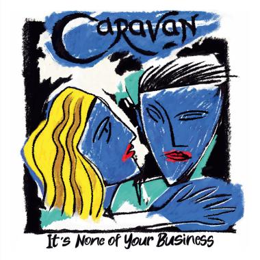Caravan -  It's None Of Your Business